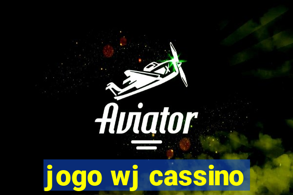 jogo wj cassino